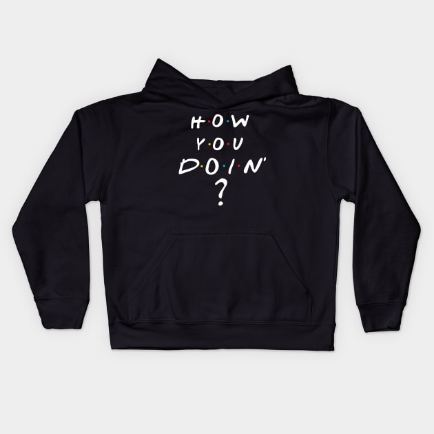 How You Doin Kids Hoodie by BrayInk